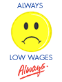 Always Low Wages. Always.